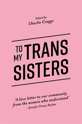 To My Trans Sisters - Craggs, Charlie (Editor)