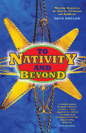 To Nativity and Beyond: Worship Resources for Advent, Christmas and Epiphany