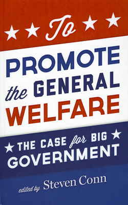 To Promote the General Welfare - Conn, Steven (Editor)