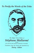To Purify the Words of the Tribe: The Major Verse Poems of "Stephane Mallarme"