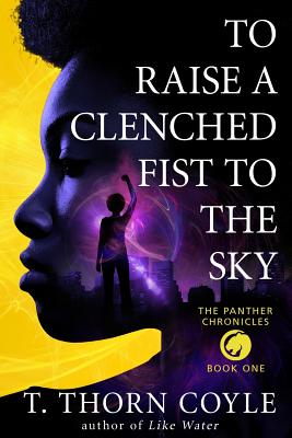 To Raise a Clenched Fist to the Sky - Coyle, T Thorn