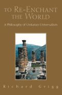 To Re-Enchant the World: A Philosophy of Unitarian Universalism