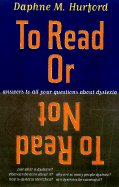 To Read or Not to Read: Answers to All Your Questions about Dyslexia - Hurford, Daphne