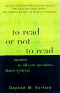 To Read or Not to Read: Answers to All Your Questions about Dyslexia - Hurford, Daphne M