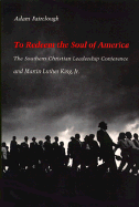 To Redeem the Soul of America: The Southern Christian Leadership Conference and Martin Luther King, JR.