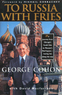 To Russia with Fries - Cohon, George, and Schulze, Ingo, and Whetstone