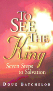 To See the King: Seven Steps to Salvation