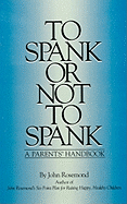 To Spank or Not to Spank: A Parents' Handbook Volume 5