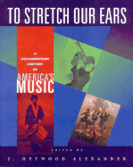 To Stretch Our Ears: A Documentary History of America's Music