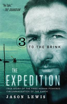 To the Brink (the Expedition Trilogy, Book 3) - Lewis, Jason, and Stevens, Tammie (Editor), and Brown, Kenny (Photographer)