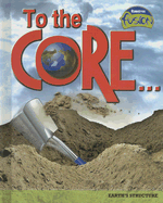 To the Core!: Earth's Structure - Trumbauer, Lisa