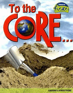To the Core...: Earth's Structure - Trumbauer, Lisa