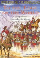 To the Edge of the World: The Story About Alexander the Great - Ross, Stewart