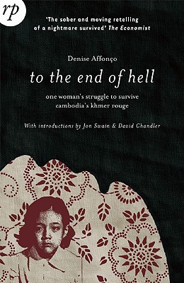 To the End of Hell: One Woman's Struggle to Survive Cambodia's Khmer Rouge - Affonco, Denise, and Burn, Margaret (Translated by), and Hogben, Katie (Translated by)