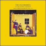 To the Faithful Departed [The Complete Sessions 1996-1997] - The Cranberries