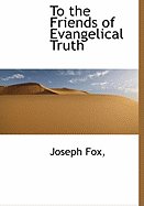 To the Friends of Evangelical Truth