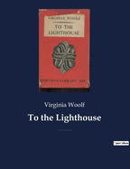 To the Lighthouse: A 1927 novel by Virginia Woolf centered on the Ramsay family and their visits to the Isle of Skye in Scotland between 1910 and 1920.