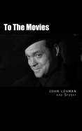 To The Movies: Poems and Conversations about the Movies