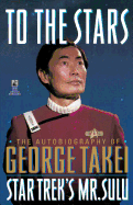To the Stars: Autobiography of George Takei