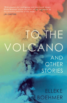 To the Volcano, and Other Stories - Boehmer, Elleke