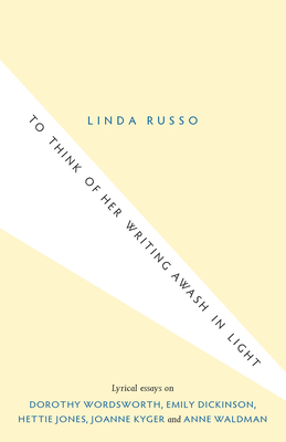 To Think of Her Writing Awash in Light - Russo, Linda