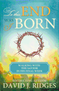 To This End Was I Born (Pamphlet): Walking with the Savior in His Final Week