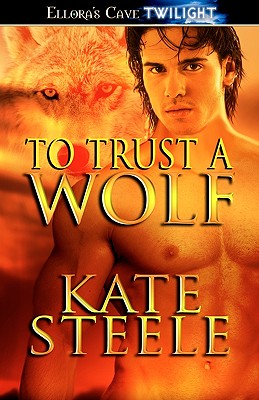 To Trust a Wolf - Steele, Kate