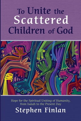 To Unite the Scattered Children of God - Finlan, Stephen