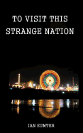 To Visit This Strange Nation