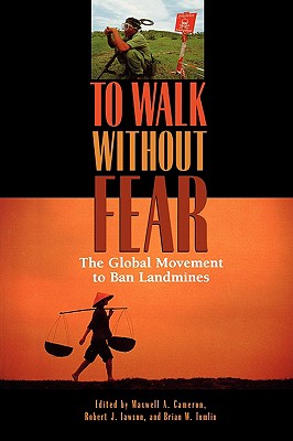 To Walk Without Fear: The Global Movement to Ban Landmines - Cameron, Maxwell A (Editor), and Tomlin, Brian W, Professor (Editor), and Lawson, Robert J (Editor)