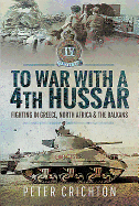 To War with a 4th Hussar: Fighting in Greece, North Africa and The Balkans