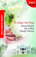 To Wear His Ring: Circle of Gold / Trophy Wives / Dakota Bride