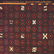 To Weave for the Sun: Ancient Andean Textiles