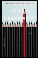To Whom Do You Serve ?: Effective Leadership