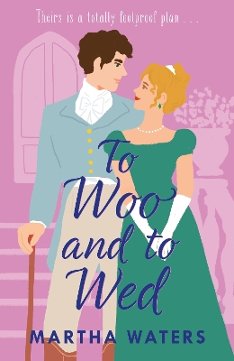 To Woo and to Wed: A smart and swoony Regency rom-com of second chances! - Waters, Martha