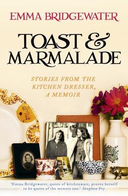 Toast & Marmalade: Stories From the Kitchen Dresser, A Memoir - Bridgewater, Emma