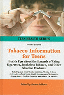 Tobacco Information for Teens: Health Tips about the Hazards of Using Cigarettes, Smokeless Tobacco, and Other Nicotine Products
