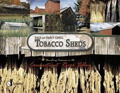 Tobacco Sheds: Vanishing Treasures in the Connecticut River Valley