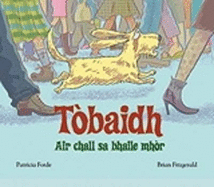 Tobaidh Air Chall Sa Bhaile Mhor - Forde, Patricia, and Fitzgerald, Brian