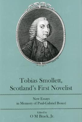 Tobias Smollett, Scotland's First Novelist: New Essays in Memory of Paul-Gabriel Bouc - Brack, O M (Editor)