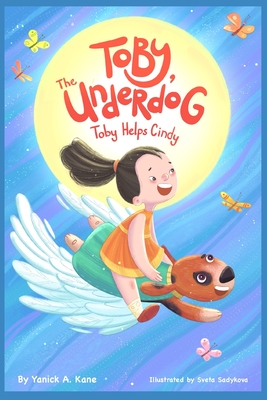 Toby The Underdog: Toby Helps Cindy! - Bordenkecher, Paula (Editor), and Kane, Yanick a