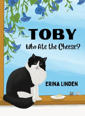 TOBY. Who Ate the Cheese? - Linden, Erina
