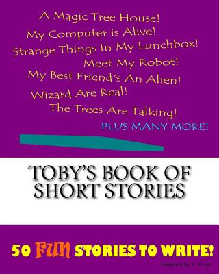 Toby's Book Of Short Stories - Lee, K P