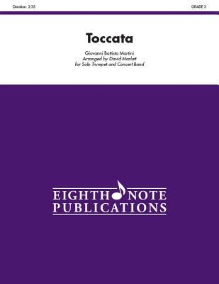 Toccata: For Solo Trumpet and Concert Band, Conductor Score & Parts - Martini, Giovanni Battista (Composer), and Marlatt, David (Composer)