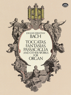 Toccatas, Fantasias, Passacaglia - Bach, Johann Sebastian