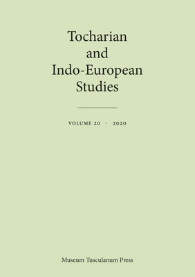 Tocharian and Indo-European Studies 20 - Olsen, Birgit Anette (Editor), and Fellner, Hannes (Editor), and Peyrot, Micha?l (Editor)