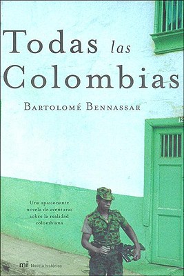 Todas las Colombias - Bennassar, Bartolome