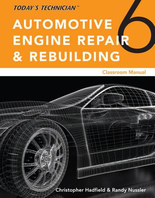 TodayTMs Technician: Automotive Engine Repair & Rebuilding, Classroom Manual and Shop Manual, Spiral bound Version - Hadfield, Chris, and Nussler, Randy