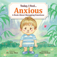 Today, I Feel Anxious: A Book About Managing Emotions