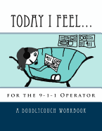Today I Feel...: For the 9-1-1 Operator